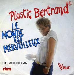 Plastic Bertrand : Le Monde Est Merveilleux - J'Te Fais un Plan